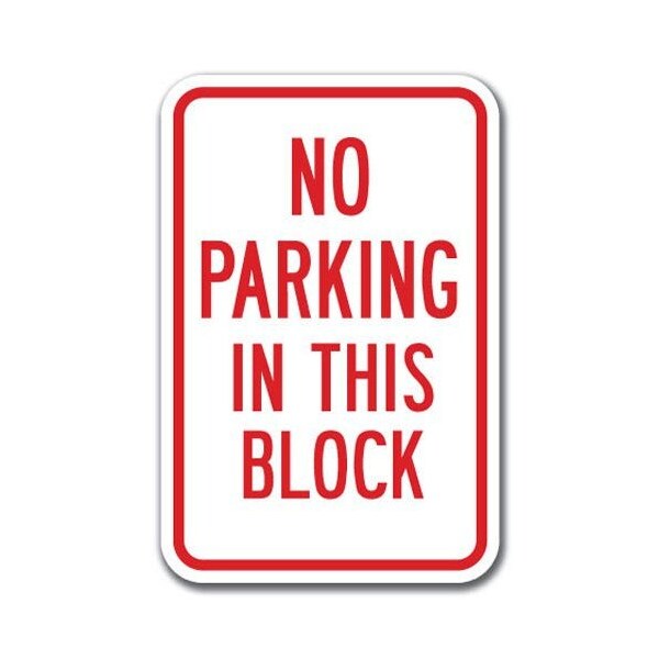 Signmission No Parking In This Block 12inx18in Heavy Gauge Aluminums, A-1218 No Parkings - In This Block A-1218 No Parking Signs - In This Block - main
